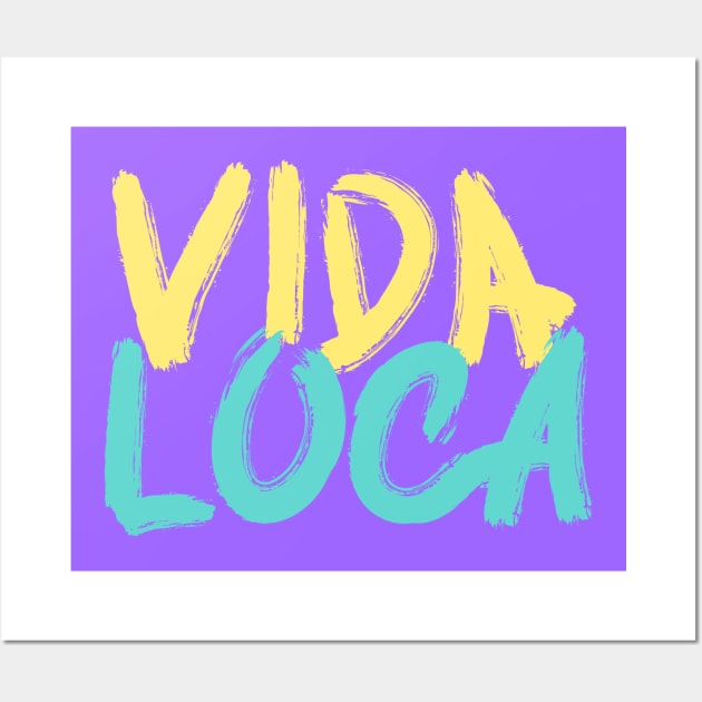 Quote spanish funny vida loca Wall Art by carolsalazar